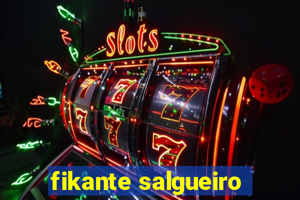 fikante salgueiro